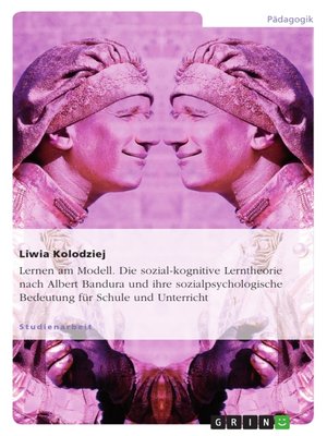 cover image of Lernen am Modell. Die sozial-kognitive Lerntheorie nach Albert Bandura und ihre sozialpsychologische Bedeutung für Schule und Unterricht